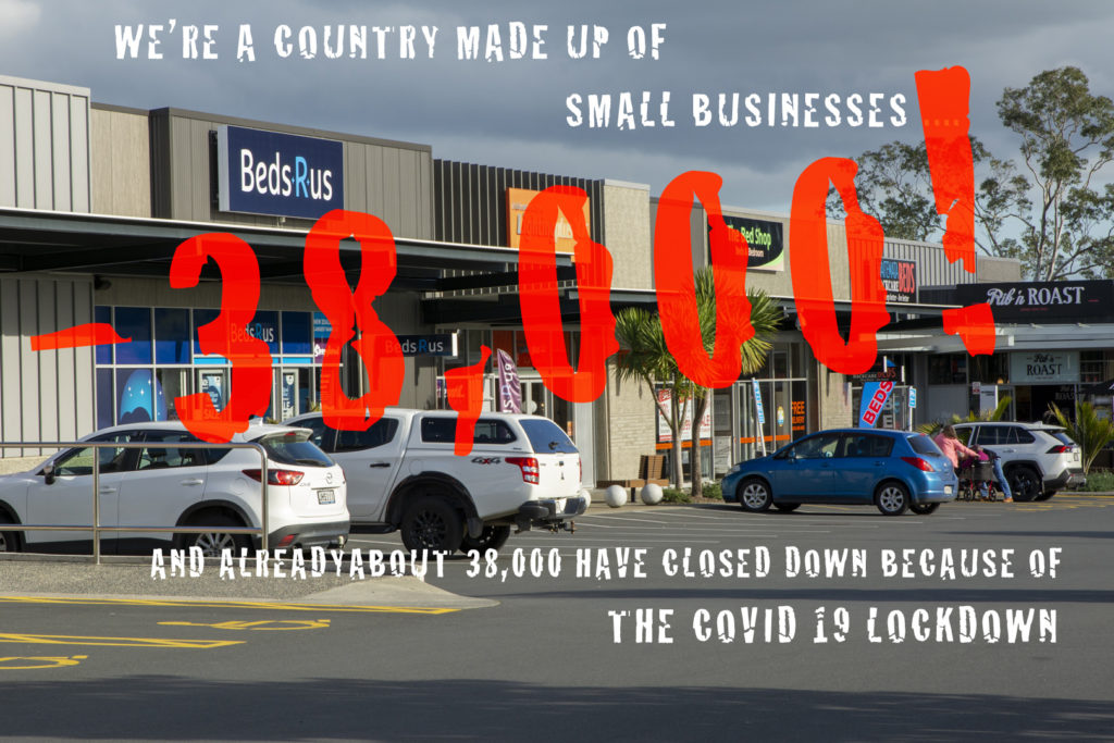 A picture of small businesses with the words "We're a country made up of small businesses and already about 38,000 have closed down because of the Covid 19 lockdown"